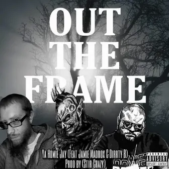 Out The Frame by Ya Homie Jay