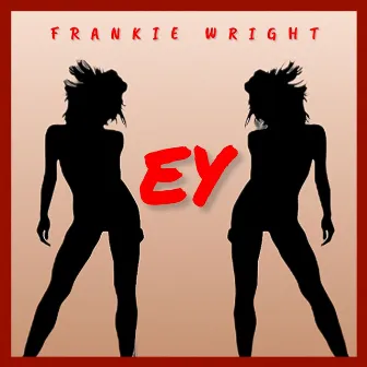 Ey by Frankie Wright