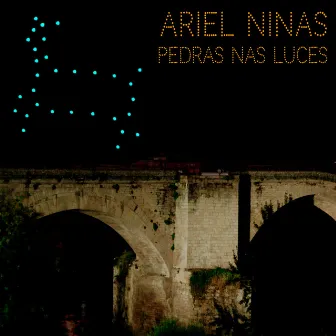 Pedras nas Luces by Ariel Ninas