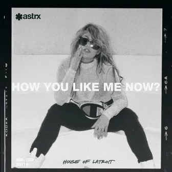 How You Like Me Now by Latroit