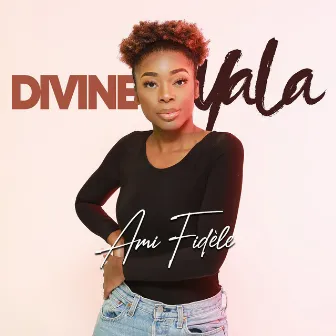 Ami Fidèle by Divine Yala