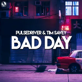 Bad Day by Pulsedriver