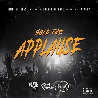 Hold the Applause by N.M.E. the Illest