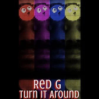 Turn It Around by Red G