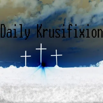 Daily Krusifixion by Out of Order Rap Music Group