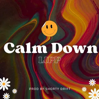 Calm Down by LIPP FVK!