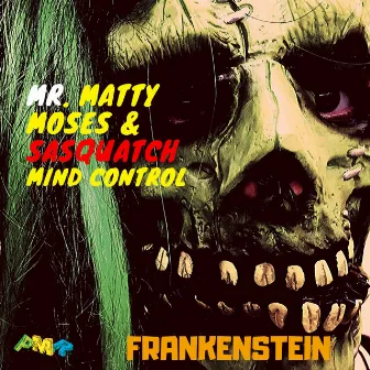 Frankenstein by Sasquatch Mind Control