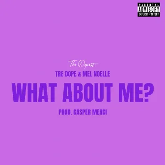 What About Me? by Tre Dope