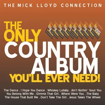 The Only Country Album You'll Ever Need! by The Mick Lloyd Connection