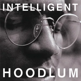 Intelligent Hoodlum by Intelligent Hoodlum