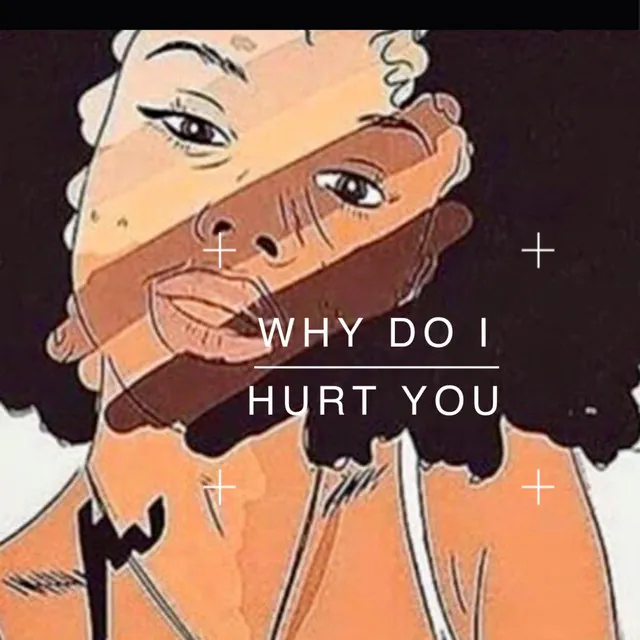 Why Do I Hurt You