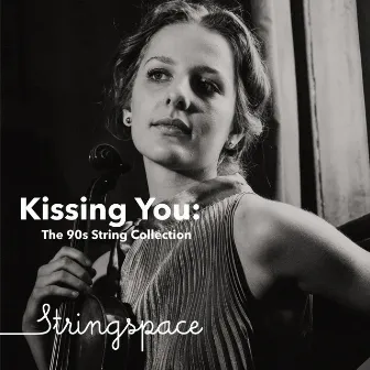 Kissing You: The 90s String Collection by Stringspace