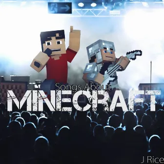 Songs About Minecraft by J Rice