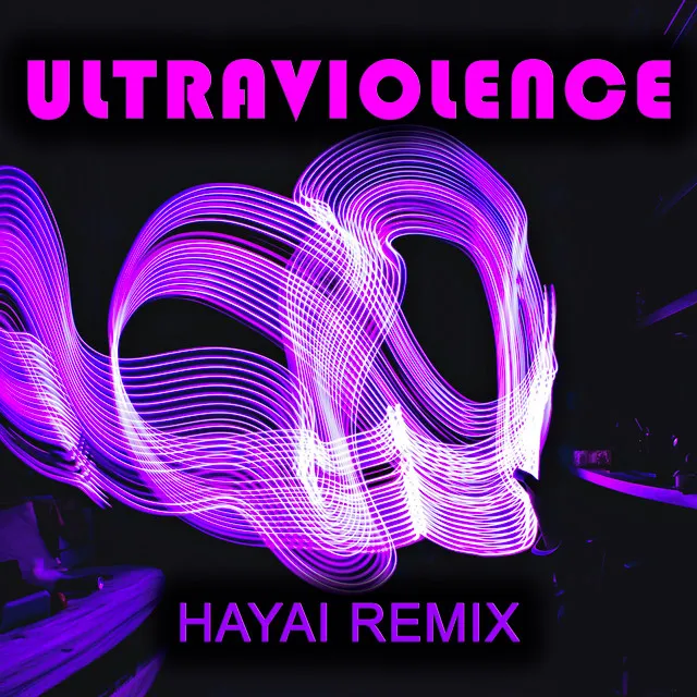 Ultraviolence - Hayai Remix