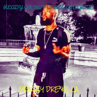 Ready or Not by Drizzy Dre Killa