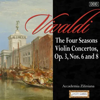 Vivaldi: The 4 Seasons - Violin Concertos, Op. 3, Nos. 6 and 8 by Accademia Ziliniana