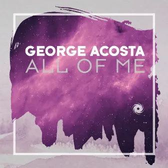 All of Me by George Acosta