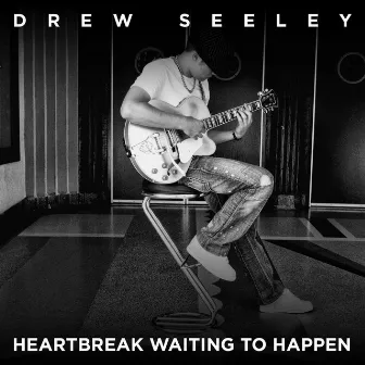 Heartbreak Waiting to Happen by Drew Seeley