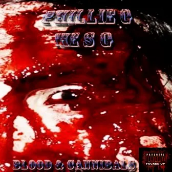 Blood & Cannibals by Phillie-G Tha Suave Gangsta