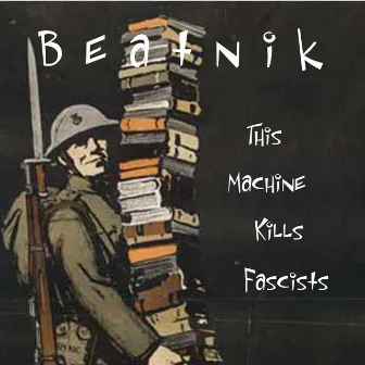 This Machine Kills Fascists by Beatnik