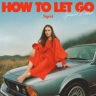 How To Let Go (Special Edition) by Sigrid