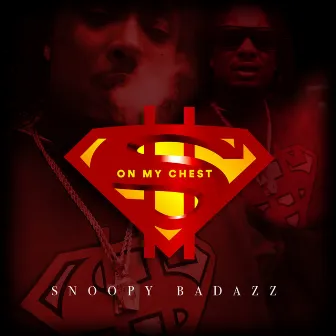 S on My Chest by Snoopy Badazz