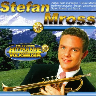 Die Goldene Hitparade der Volksmusik by Stefan Mross