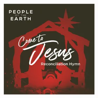 Come to Jesus (Reconciliation Hymn) by People of The Earth