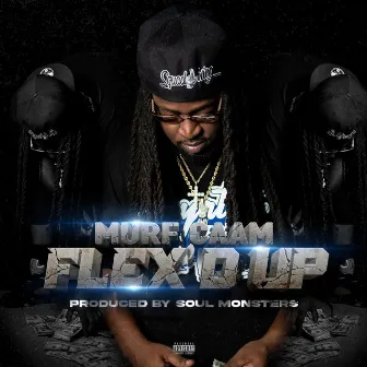 Flex'D Up by Murf Caam