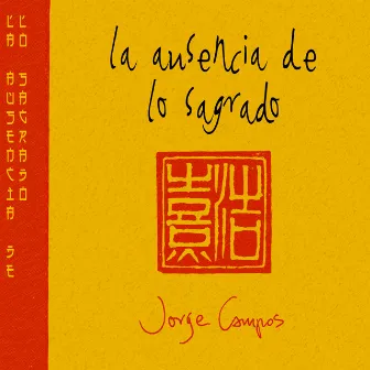 La Ausencia de Lo Sagrado by Jorge Campos