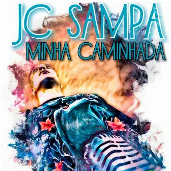 Minha Caminhada by JC Sampa