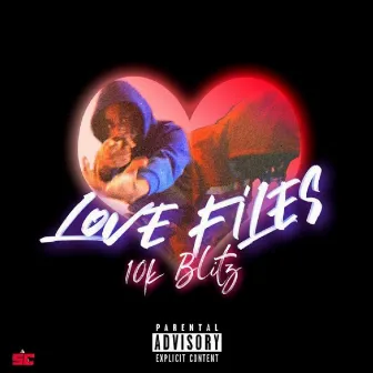 Love Files by 10k Blitz