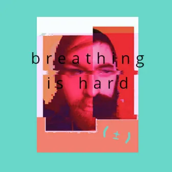 Breathing is Hard by Unknown Artist