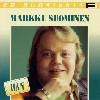 20 Suosikkia / Hän by Markku Suominen