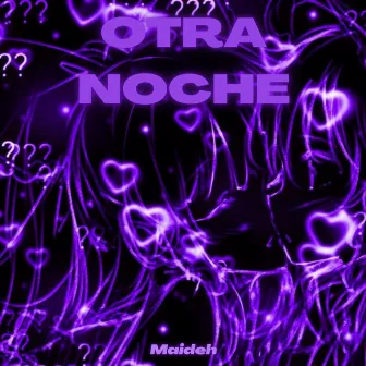 Otra Noche by Maideh