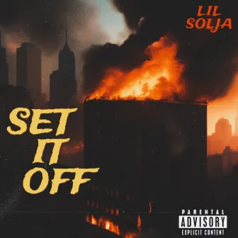 Set It Off by Lil Solja