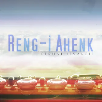 Reng-i Ahenk by Ferhat Livaneli