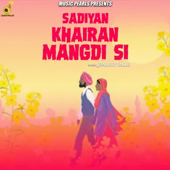 Sadiyan Khairan Mangdi Si by Balbir Takhi