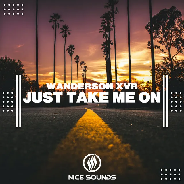 Just Take Me On