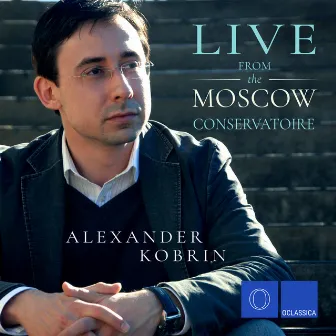 Live from the Moscow Conservatoire by Alexander Kobrin