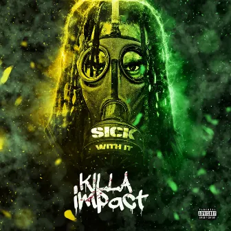 Sick With It by Killa Impact