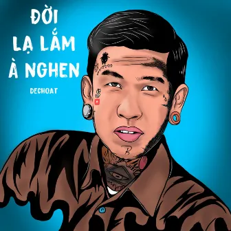 Đời Lạ Lắm À Nghen by Dế Choắt (DC)