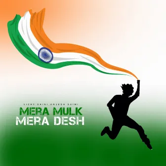 Mera Mulk Mera Desh by Anjesh Saini