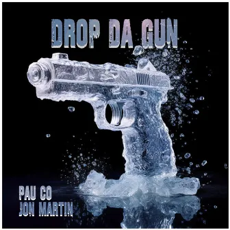 Drop da Gun by Jon Martin