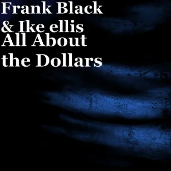 All About the Dollars by Ike Ellis