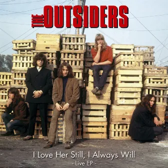 I Love Her Still, I Always Will - Live EP (expanded & remastered) by The Outsiders