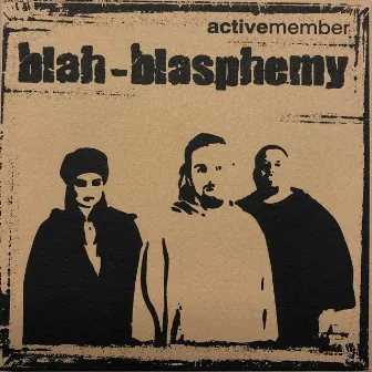 Blah-Blasphemy by Active Member