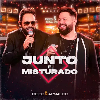 Junto e Misturado (Ao Vivo) by Diego & Arnaldo