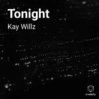 Tonight by Kay Willz