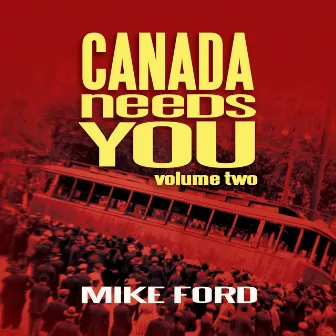 Canada Needs You, Volume Two by Mike Ford